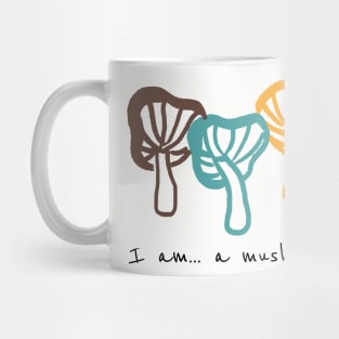 I am a mushroom Funny shirt Mug